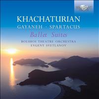 Bolshoi Theatre Orchestra - Khachaturian: Gayaneh - Spartacus Ballet Suites