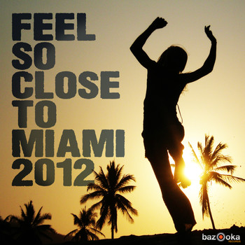 Various Artists - Feel So Close to Miami 2012
