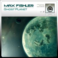 Max Fishler - Ghost Planet