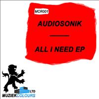 Audiosonik - All I Need EP