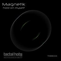 Magnetik - Hold On Myself