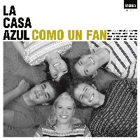 La Casa Azul - Como Un Fan (2012 Extended Reedition)