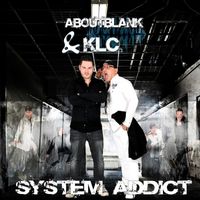 Aboutblank & KLC - System Addict