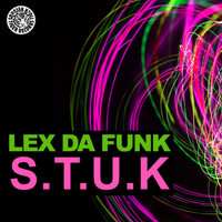 Lex Da Funk - S.t.u.k