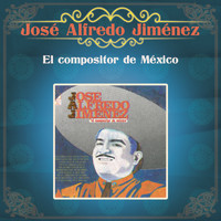 José Alfredo Jiménez - El Compositor de México