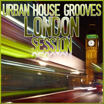 Various Artists - Urban House Grooves (London Session)