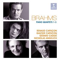 Renaud Capuçon & Gautier Capuçon & Gérard Caussé & Nicholas Angelich - Brahms: Piano Quartets Nos. 1 - 3