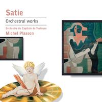 Orchestre du Capitole de Toulouse/Michel Plasson - Satie: Orchestral Works
