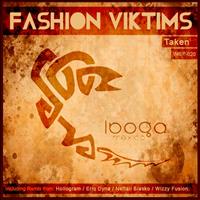 Fashion Viktims - Taken Remixes