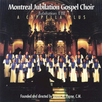 Montreal Jubilation Gospel Choir - A Capella Plus - Jubilation VIII