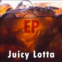 Juicy Lotta - Juicy Lotta EP