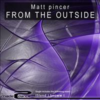 Matt Pincer - From The Outside