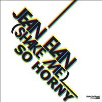 Jean Elan - Shake Me (So Horny)