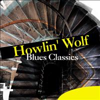 Howlin' Wolf - Blues Classics