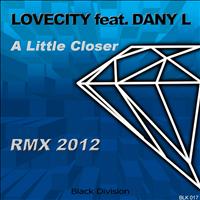 Lovecity feat. Dany L - A Little Closer