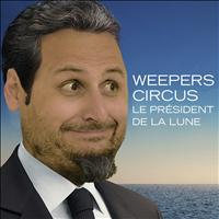 Weepers Circus - Le président de la lune