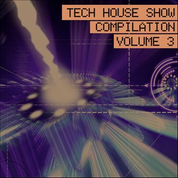 Various Artists - Tech House Show Compilation, Vol. 3
