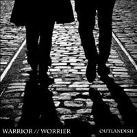 Outlandish - Warrior//Worrier