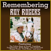Roy Rogers - Remembering Roy Rogers