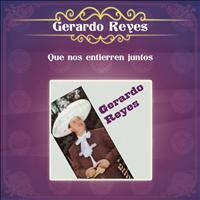 Gerardo Reyes - Que Nos Entierren Juntos