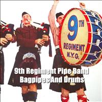 9th Regiment Pipe Band - Bagpipes And Drums