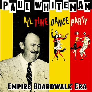 Paul Whiteman - All Time Dance Party! Boardwalk Empire Era