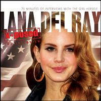 Chrome Dreams - Audio Series - Lana Del Rey - X-Posed: The Interview