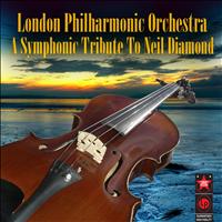 London Philharmonic Orchestra - A Symphonic Tribute to Neil Diamond