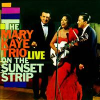 The Mary Kaye Trio - Live On the Sunset Strip