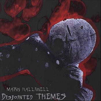 Mark Halliwell - Disjointed Themes