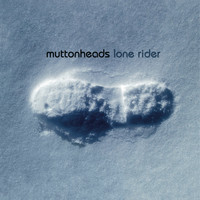 Muttonheads - Lone Rider