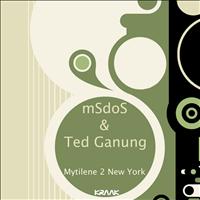 mSdoS & Ted Ganung - Mytilene 2 New York