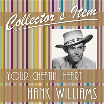 Hank Williams - Collector´s Item (Your Cheatin' Heart)