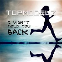 Topmodelz - I Won´t Hold You Back