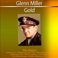 Glenn Miller - Gold - The Classics: Glenn Miller