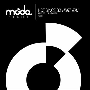 Hot Since 82 - Hurt You