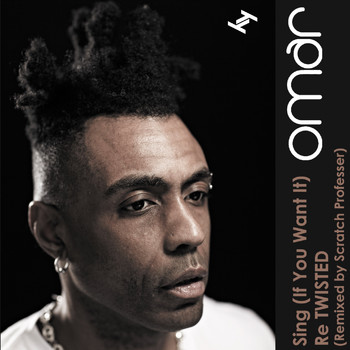 Omar - Sing (If You Want It) Re Twisted (Remixed by Scratch Professer)