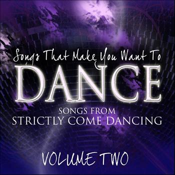 Various Artists - Songs That Make You Want to Dance - Songs from Strictly Come Dancing, Vol. 2