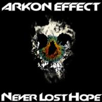 Arkon Effect - Never Lost Hope