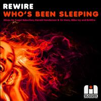 Rewire - Who's Been Sleeping