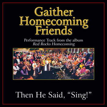 Bill & Gloria Gaither - Then He Said, "Sing!" (Performance Tracks)