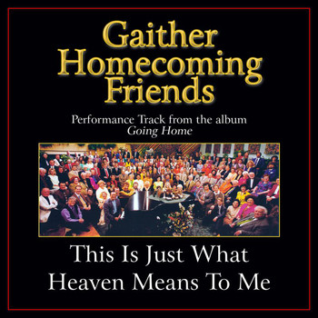 Bill & Gloria Gaither - This Is Just What Heaven Means To Me (Performance Tracks)
