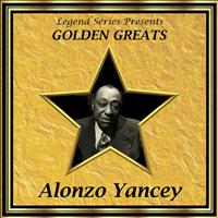 Alonzo Yancey - Legend Series Presents Golden Greats - Alonzo Yancey