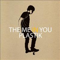 The Me In You - Plastik