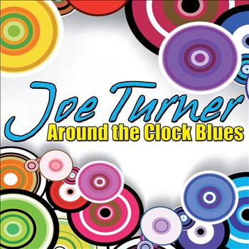 Joe Turner - Around the Clock Blues