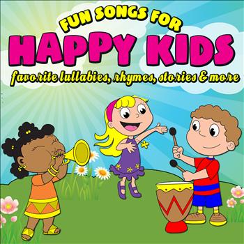 Various Artists - Fun Songs for Happy Kids - Favorite Lullabies, Rhymes, Stories & More