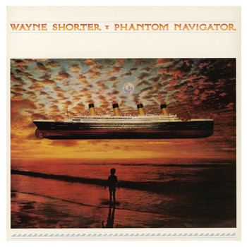 Wayne Shorter - Phantom Navigator