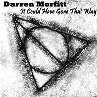 Darren Morfitt - It Could Have Gone That Way