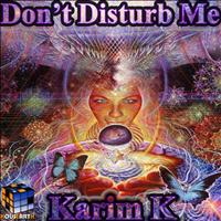 Karim K - Don't Disturb Me