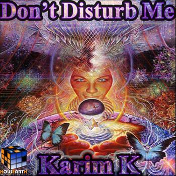 Karim K - Don't Disturb Me